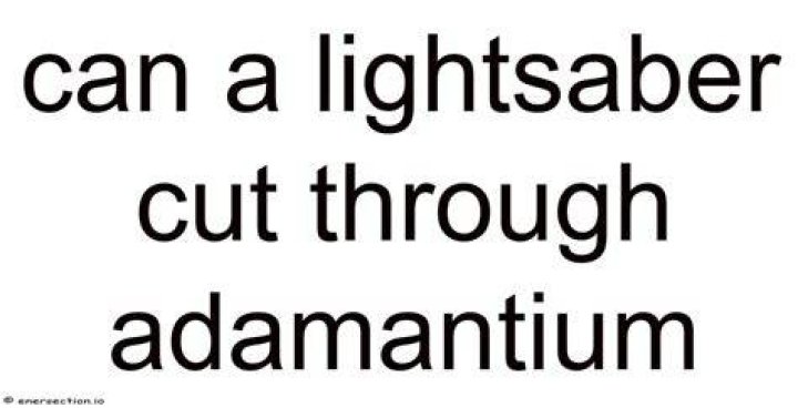 Can lightsaber cut Adamantium?