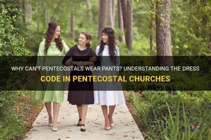 Can Pentecostals wear pants?