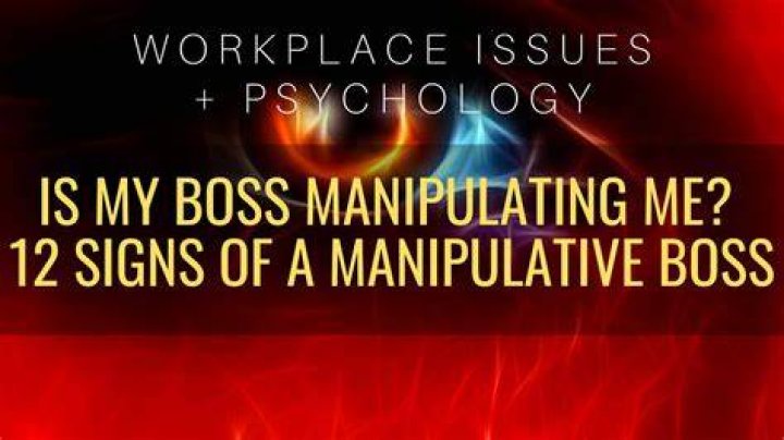 Is my boss manipulating me?