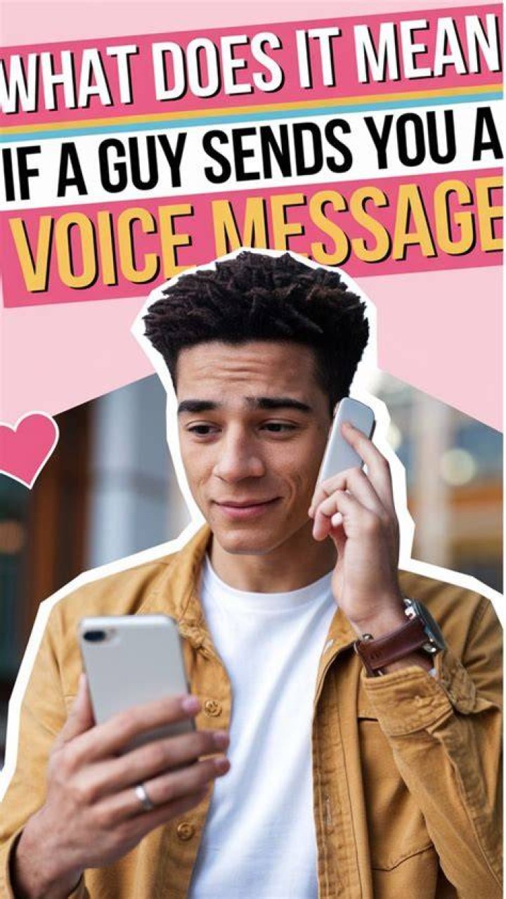 What does it mean when a guy wants to hear your voice?