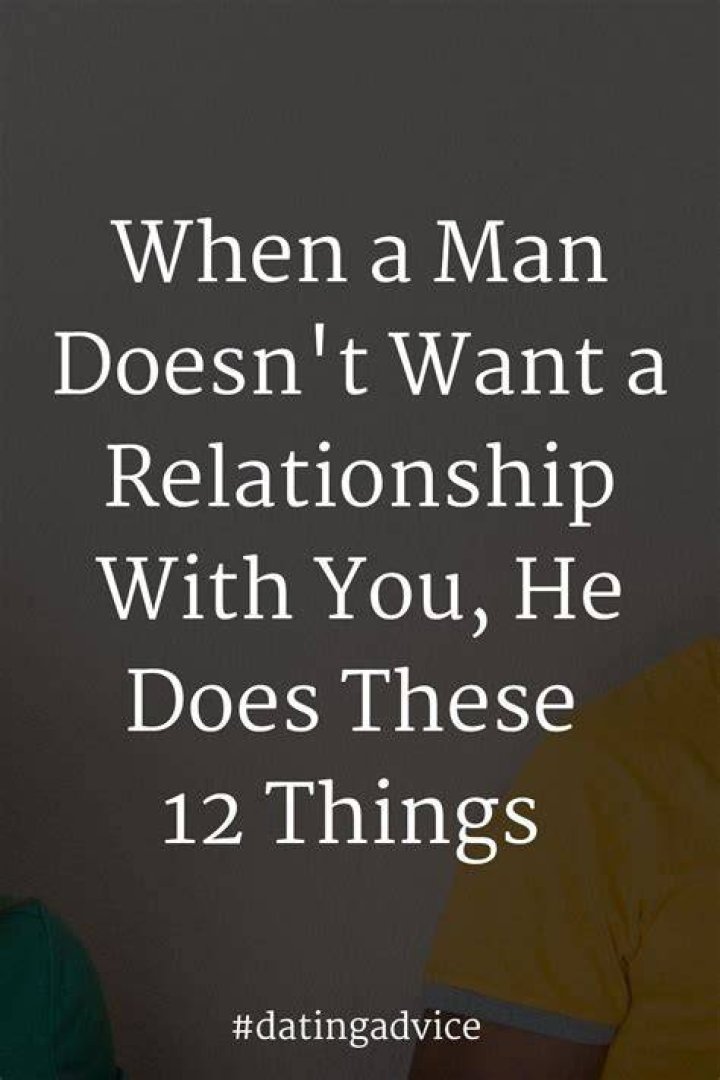 What to do when he doesn't want a relationship?