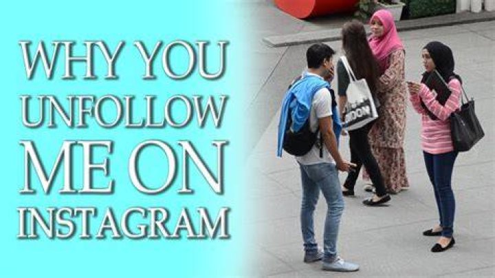 Why would a girl unfollow you on Instagram?